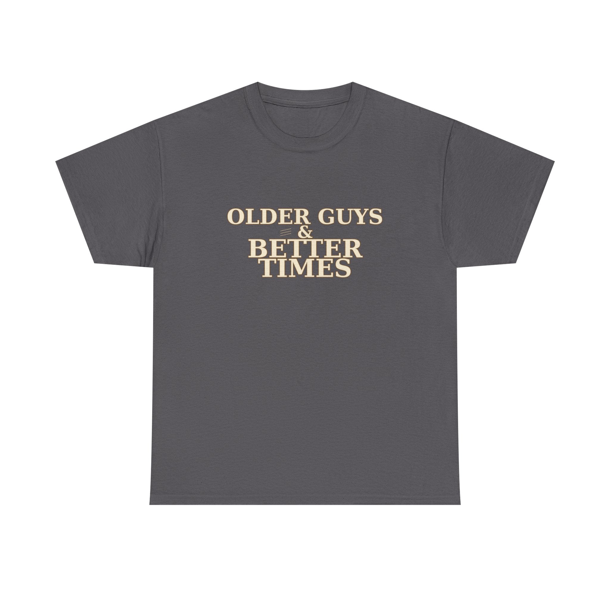 Older Guys & Better Times T-Shirt