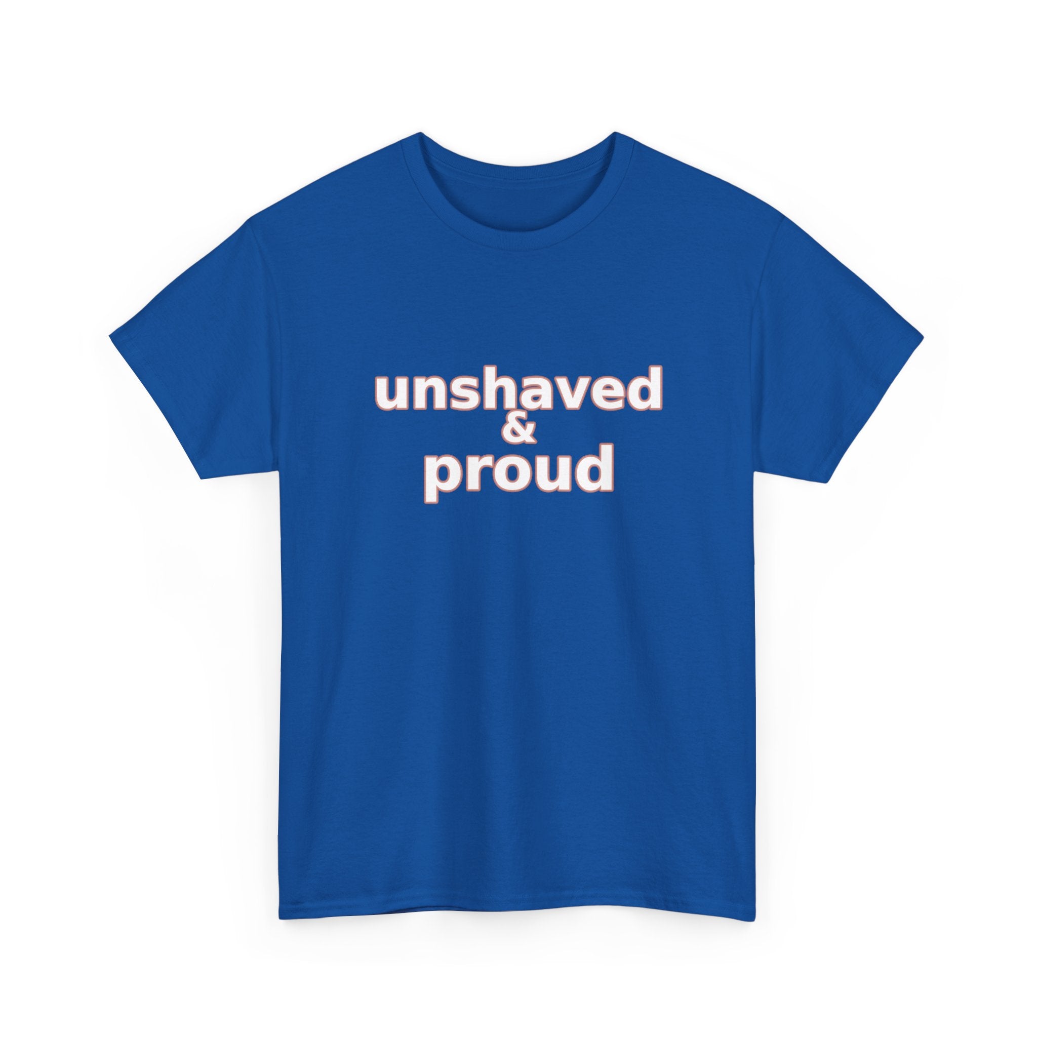 Unshaved & Proud T-Shirt — Funny Beard Pride Graphic Tee