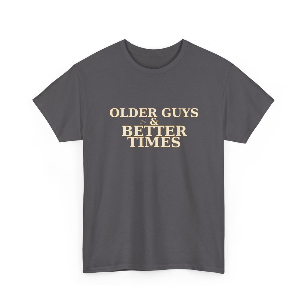 Older Guys & Better Times T-Shirt