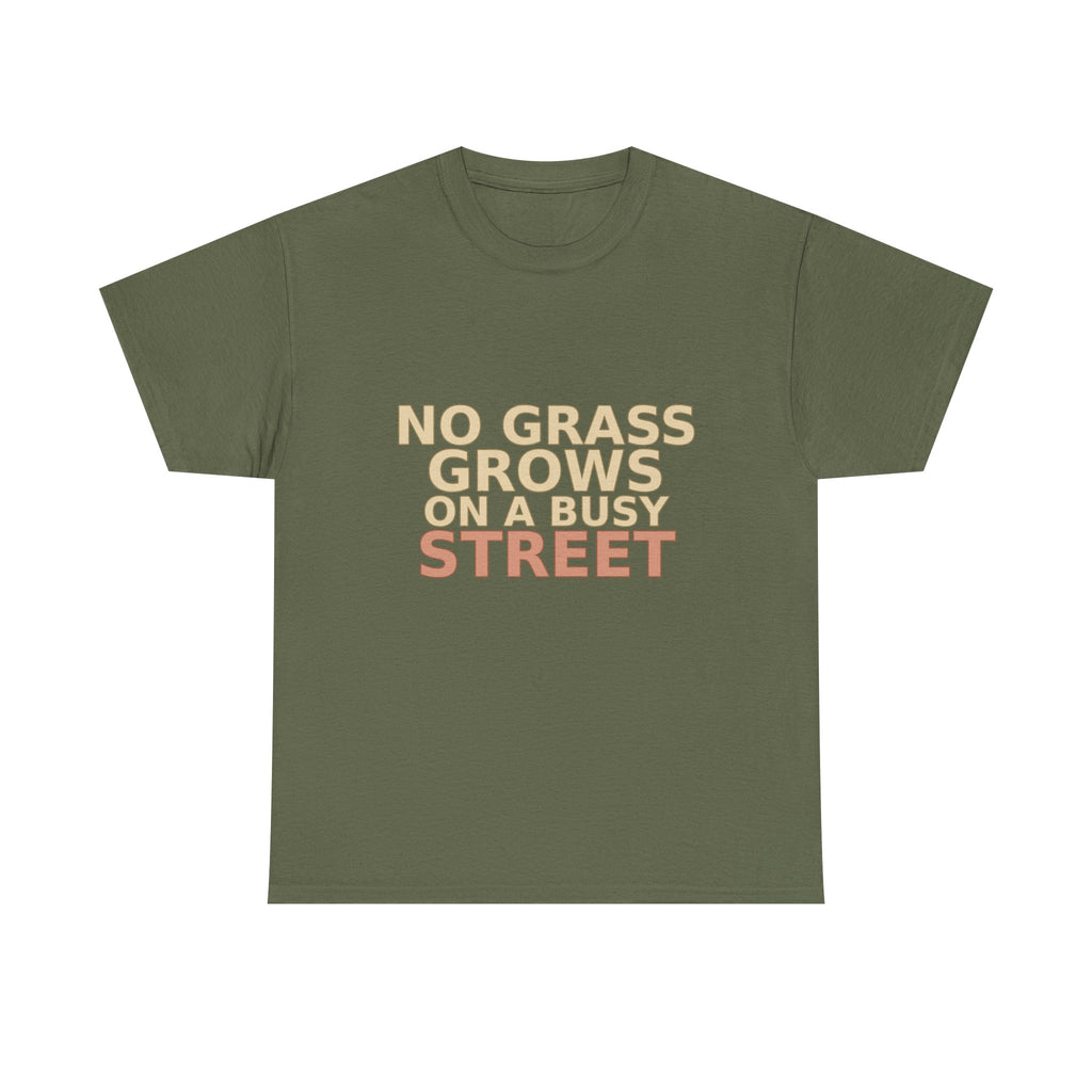 T-Shirt — "No Grass Grows on a Busy Street" Retro Quote Tee