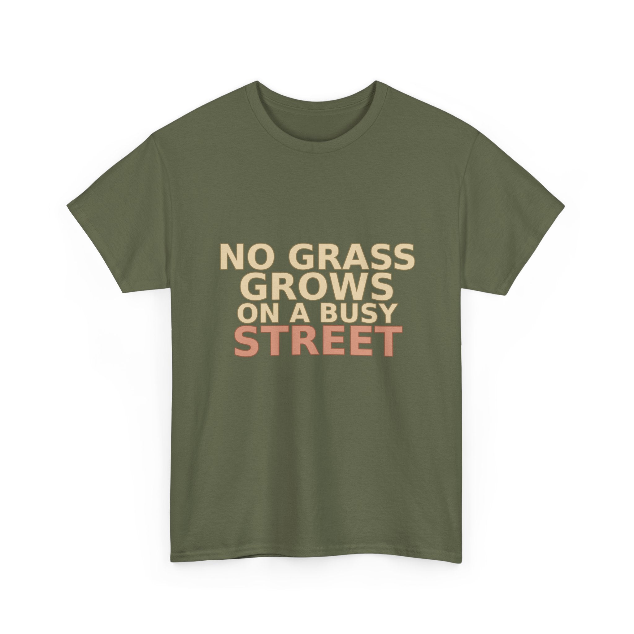 T-Shirt — "No Grass Grows on a Busy Street" Retro Quote Tee