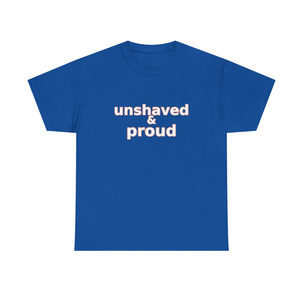 Unshaved & Proud T-Shirt — Funny Beard Pride Graphic Tee